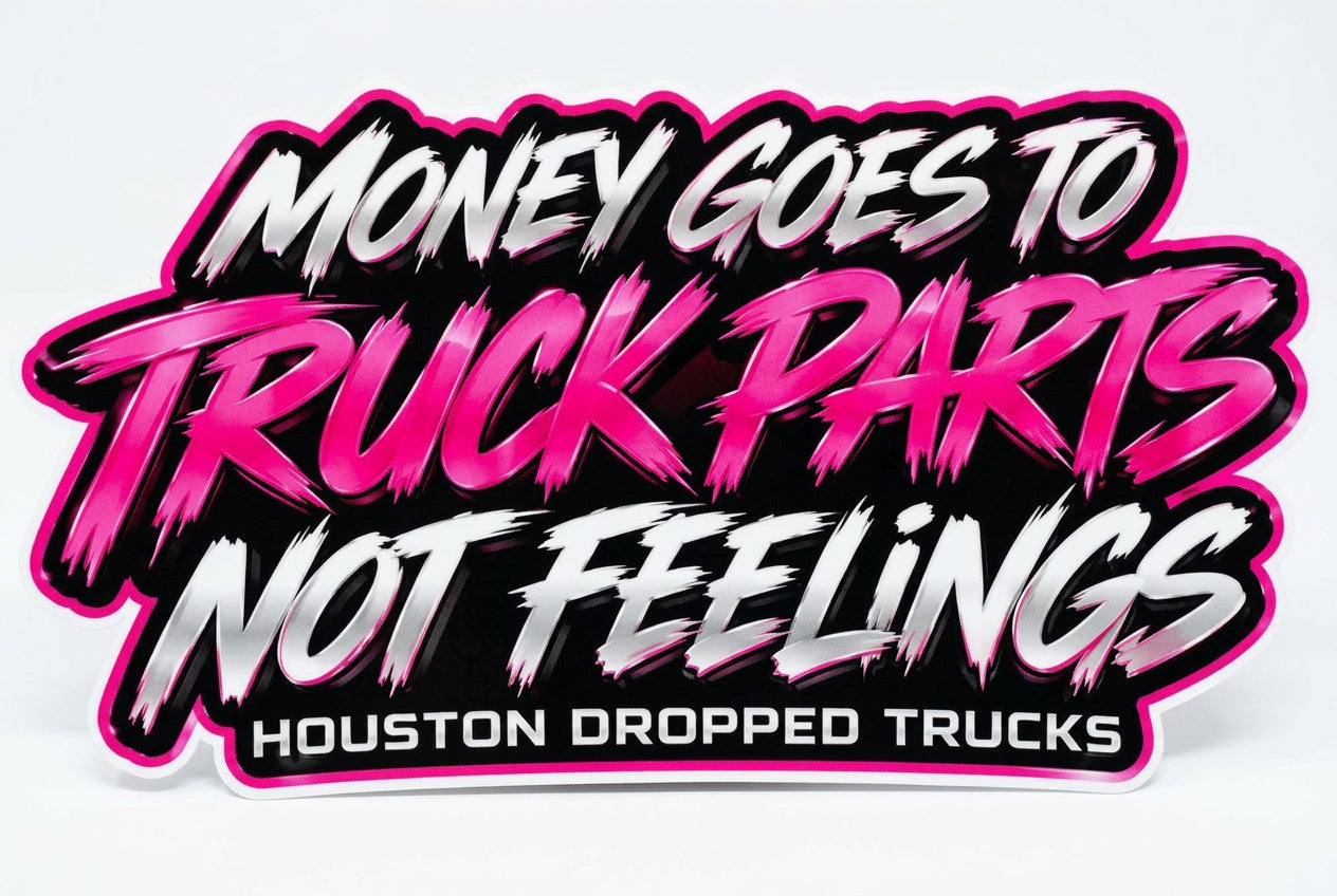 MONEY GOES TO TRUCK PARTS NOT FEELINGS DECAL